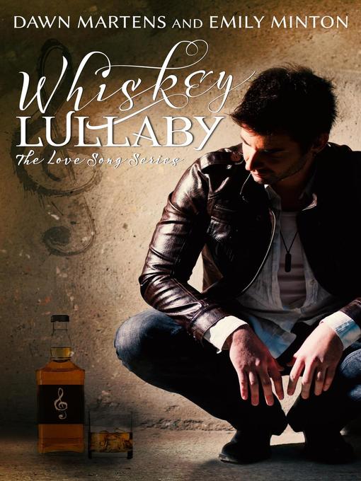 Title details for Whiskey Lullaby by Dawn Martens - Available